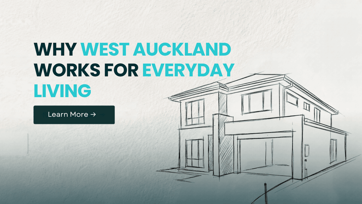 Why West Auckland Works for Everyday Living